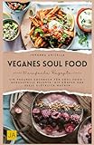 Veganes Soul Food: köstliche Rezepte ohne Kompromisse