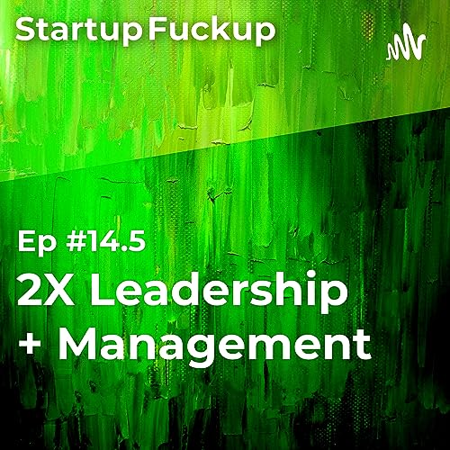 EP14.5: 2X Leadership + Management