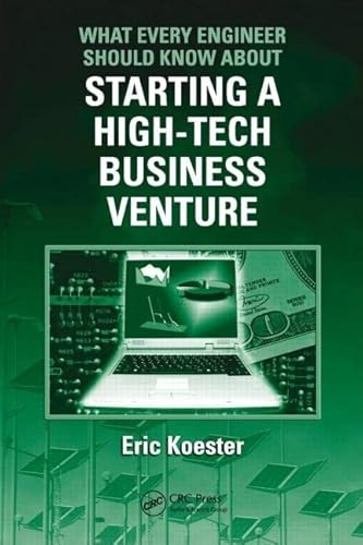 What Every Engineer Should Know about Starting a High-Tech Business Venture: 44 - Koester, Eric