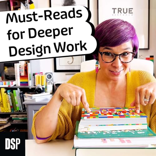 Must-Read Books for Deeper Design Work - Episode 186
