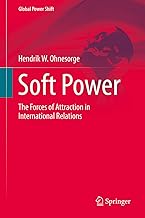 Soft Power: The Forces of Attraction in International Relations (Global Power Shift)