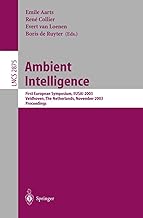 Ambient Intelligence: First European Symposium, EUSAI 2003, Veldhoven, The Netherlands, November 3.-4, 2003, Proceedings (Lecture Notes in Computer Science, 2875)