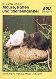Mäuse, Ratten und Streifenhamster. Eine Anleitung zur Haltung, Pflege und Zucht.
