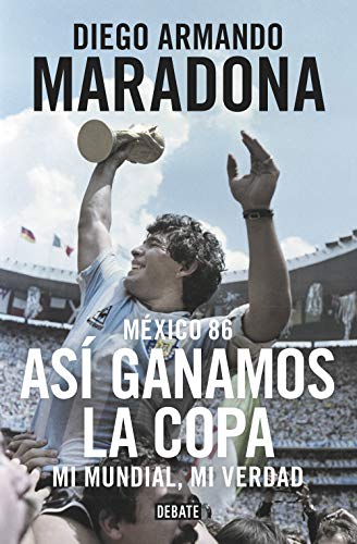 Maradona : tocado por Dios: Mi mundial, mi verdad