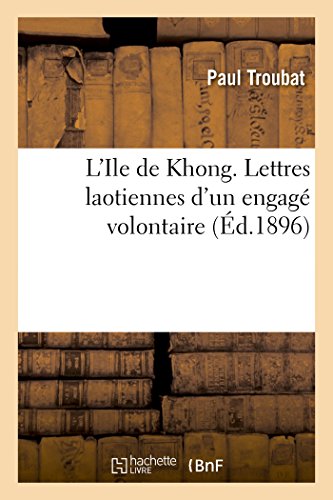L'Ile de Khong. Lettres Laotiennes d'Un Engagé Volontaire (French Edition)