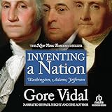 Inventing a Nation: Washington, Adams, Jefferson