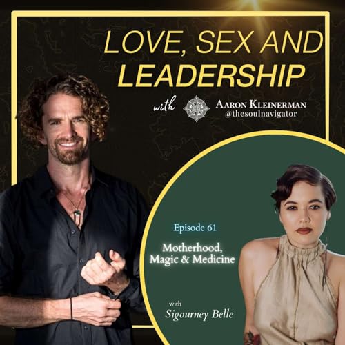 Motherhood, Magic & Medicine with Sigourney Belle EP 61
