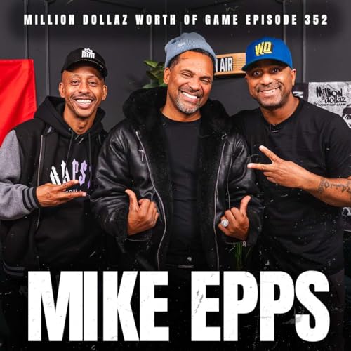 MIKE EPPS: MILLION DOLLAZ WORTH OF GAME EPISODE 352