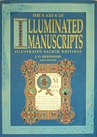 The Art Of Illuminated Manuscripts - Illustrated Sacred Writings 1858910811 Book Cover