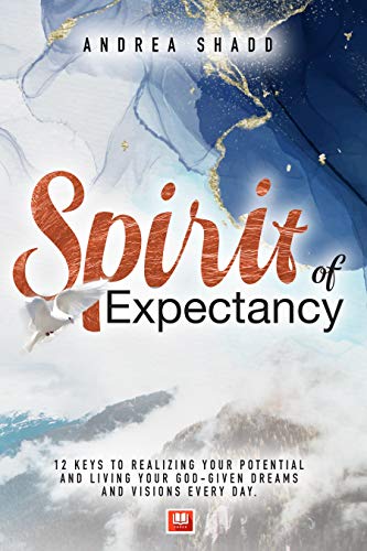 Spirit of Expectancy : 12 Keys to Realizing Your Potential