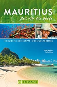 Bruckmann Reiseführer Mauritius: Zeit für das Beste: Highlights, Geheimtipps, Wohlfühladressen