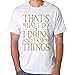 i drink and i know things for X-Large black Men T-shirt
