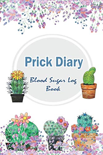 Prick Diary - Blood Sugar Log Book: Daily and Weekly Diabetes Recording Book For 1 Year (53 Weeks) : Blood Sugar Journal and Meal Log : Size 6x9