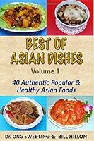 BEST of ASIAN DISHES : Volume 1 40 Authentic Popular and Healthy Asian Foods 1081296097 Book Cover