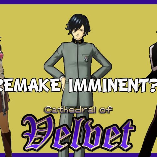 Potential Persona 1 & 2 Remakes Happening?! | Cathedral of Velvet Podcast #88