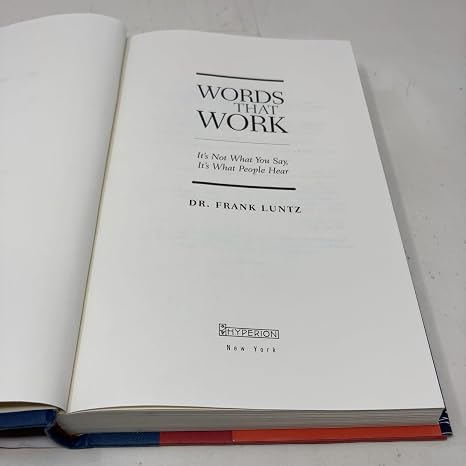 Words That Work: It's Not What You Say, It's What People Hear