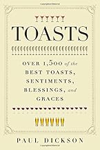 Toasts: Over 1,500 of the Best Toasts, Sentiments, Blessings, and Graces