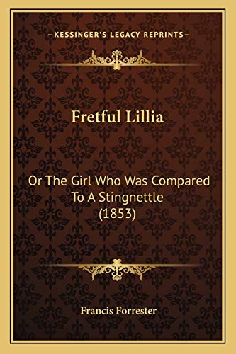 Fretful Lillia: Or The Girl Who Was Compared To A Stingnettle (1853)