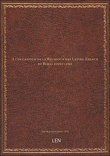 A l'occasioun de la Réunioun das Latins. Ensach de Rimas popeulems
