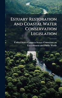 Estuary Restoration And Coastal Water Conservation Legislation
