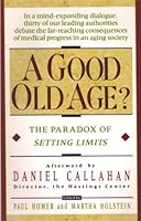 A Good Old Age: The Paradox of Setting Limits 0671707396 Book Cover