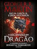 A Ascensão do Dragão: Uma história ilustrada da dinastia Targaryen – Volume 1