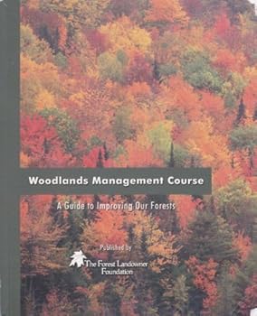 Hardcover Woodlands Management Course: A Guide to Improving Our Forests Book