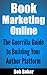 Book Marketing Online: The Guerrilla Guide to Building Your Author Platform
