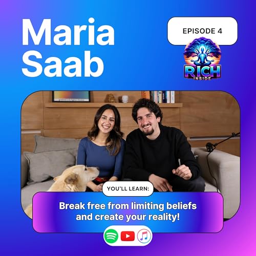 #4 Want to Unlock Your Higher Power & Attract Abundance? Learn from a High-Performance Expert! Maria Saab ~ Rich Inside E4