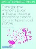 Estrategias Para Entender Y Ayudar a Ninos Con Trastorno Por Deficit De Atencion Con O Sin Hiperactividad / Strategies to Understand and Help Children with ADD and Hyperactivity