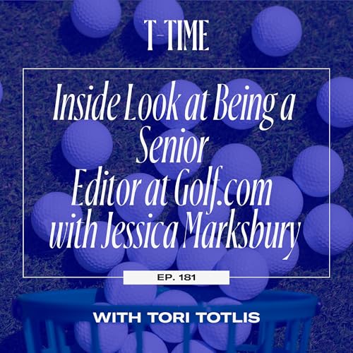 EP181: Inside Look at Being a Senior Editor at Golf.com with Jessica Marksbury