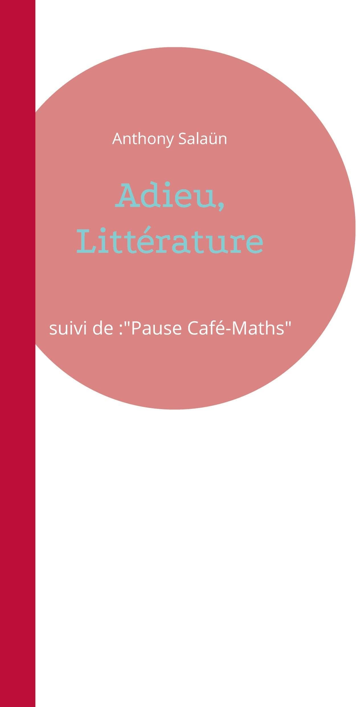Adieu, Littérature: suivi de :"Pause Café-Maths"
