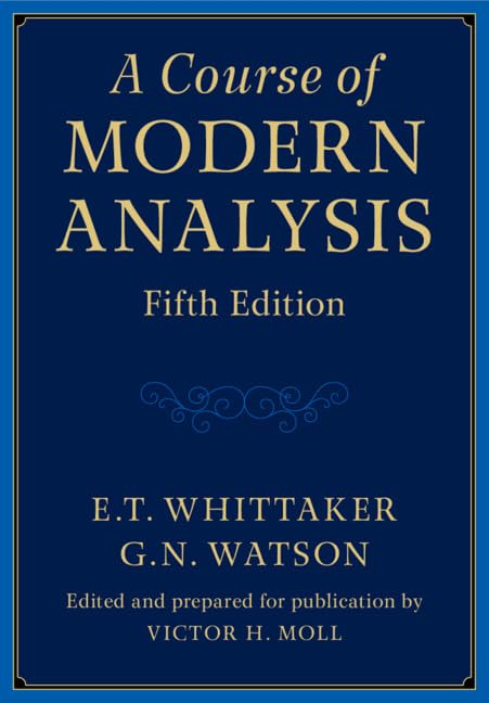 A Course of Modern Analysis: An Introduction to the General Theory of Infinite