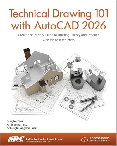Technical Drawing 101 with AutoCAD 2026: A Multidisciplinary Guide to Drafting Theory and Practice with Video Instruction