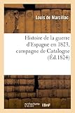  Histoire de la guerre d\'Espagne en 1823, campagne de Catalogne