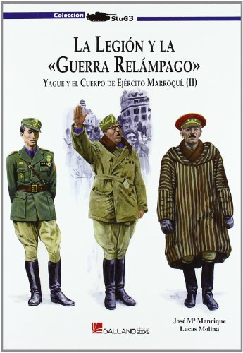 La Legion y la Guerra Relampago: Yagüe y el Cuerpo de Cuerpo Marr Oqui