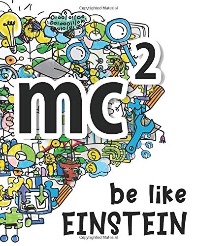 Be Like Einstein: Journal & Notebook For School And Work With Famous Albert Einstein Inspirational Quotes And Sayings - E=mc2 Doodles Design 8"x10"