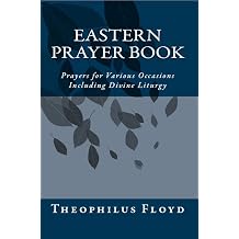 Eastern Prayer Book Prayers for Various Occasions Including Divine Liturgy Gateway to the Eastern Church