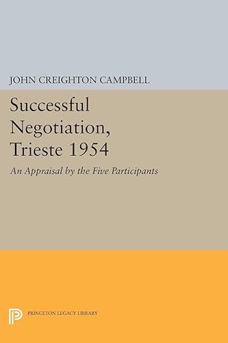 Successful Negotiation, Trieste 1954: An Appraisal by the Five Participants (Princeton Legacy Library)
