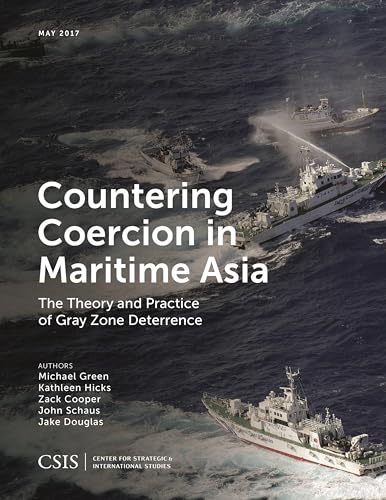 Countering Coercion in Maritime Asia: The Theory and Practice of Gray Zone Deterrence (CSIS Reports)