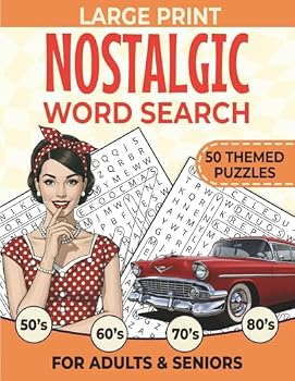 Nostalgic Word Search Large Print: 50 Themed Puzzles for Adults & Seniors Sparking the Memories and Keeping the Mind Sharp From 50s, 60s, 70s, and the 80s.