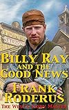 Billy Ray And The Good News (Billy Ray Series Book 1)