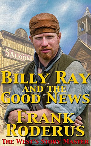Billy Ray And The Good News (Billy Ray Series Book 1)