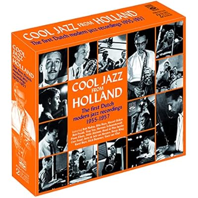 Cool Jazz From Holland: The First Dutch Modern Jazz Recordings 1955-1957