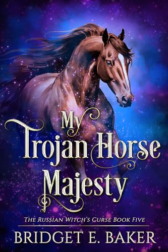 My Trojan Horse Majesty (The Russian Witch's Curse Book 5)