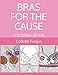Bras for the Cause: Coloring Book