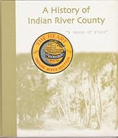 A History Of Indian River County: A Sense Of Place 1881470075 Book Cover
