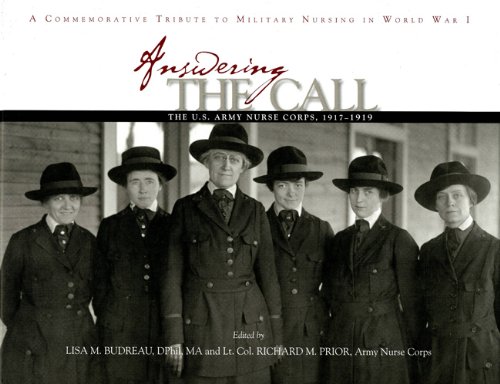 Answering the Call: The U.S. Army Nurse Corps, 1917-1919: A Commemorative Tribute to Military Nursing in World War I