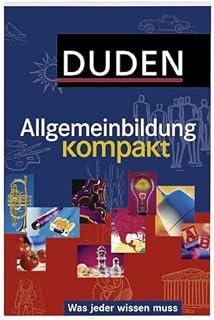 Duden – Allgemeinbildung kompakt: Was jeder wissen muss
