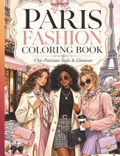 PARIS FASHION COLORING BOOK: Chic Parisian Style & Glamour (Dreamy Girls Coloring Series)